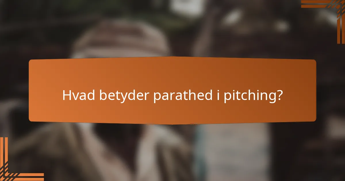 Hvad betyder parathed i pitching?