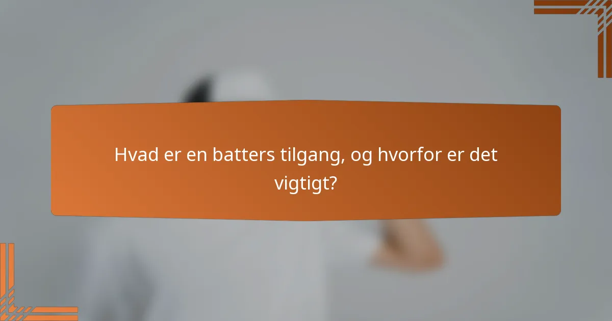 Hvad er en batters tilgang, og hvorfor er det vigtigt?