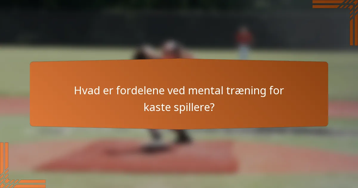 Hvad er fordelene ved mental træning for kaste spillere?