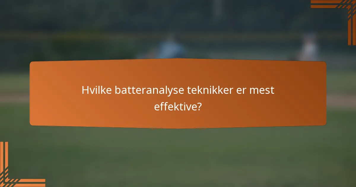 Hvilke batteranalyse teknikker er mest effektive?
