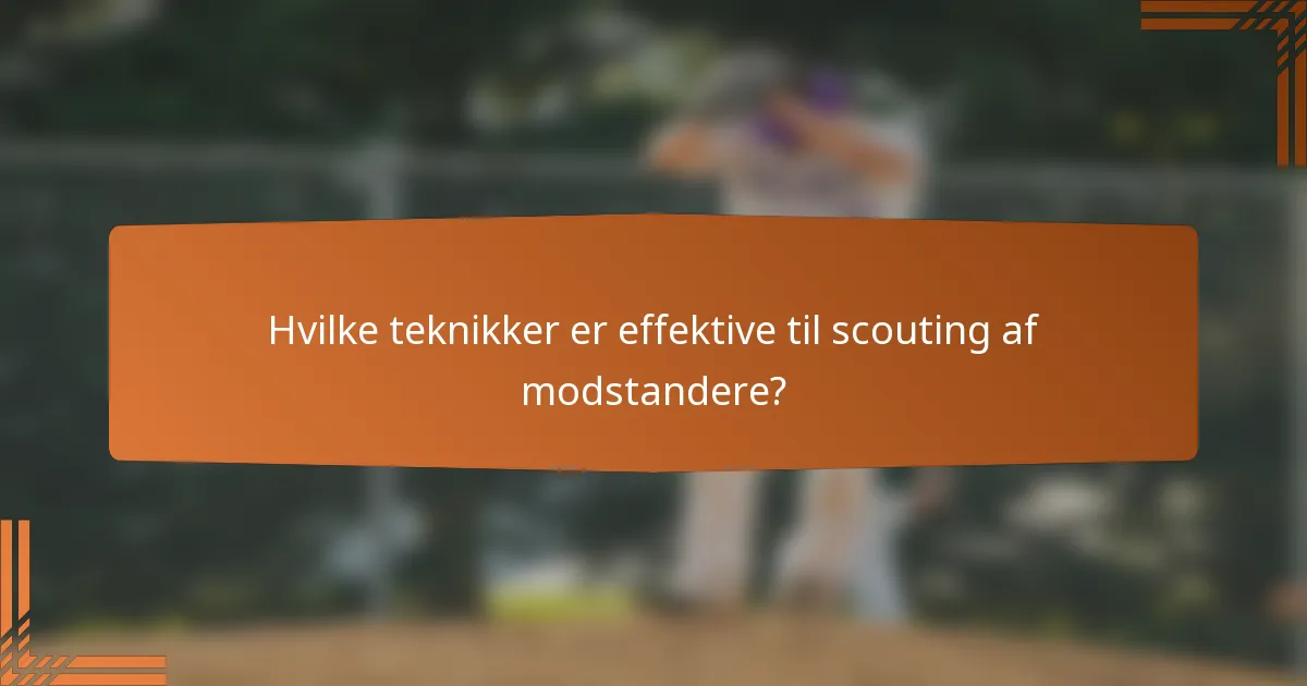 Hvilke teknikker er effektive til scouting af modstandere?