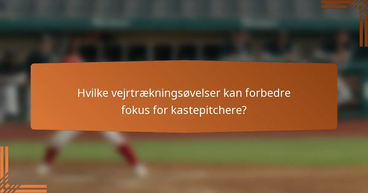 Hvilke vejrtrækningsøvelser kan forbedre fokus for kastepitchere?