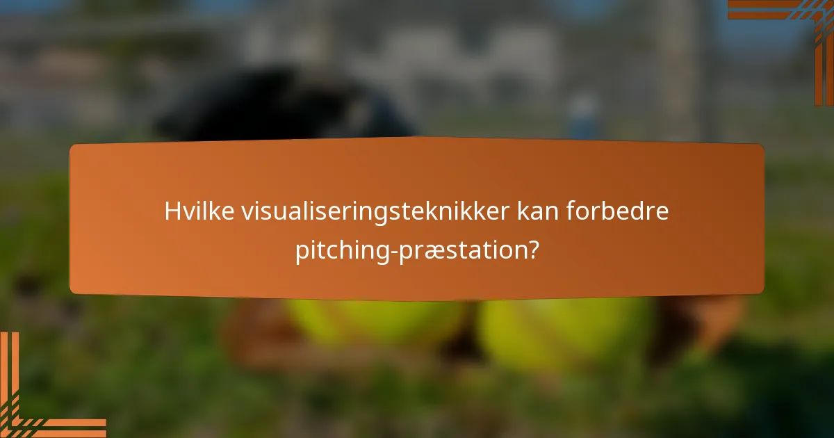 Hvilke visualiseringsteknikker kan forbedre pitching-præstation?