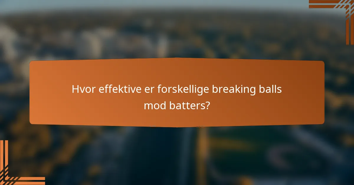 Hvor effektive er forskellige breaking balls mod batters?