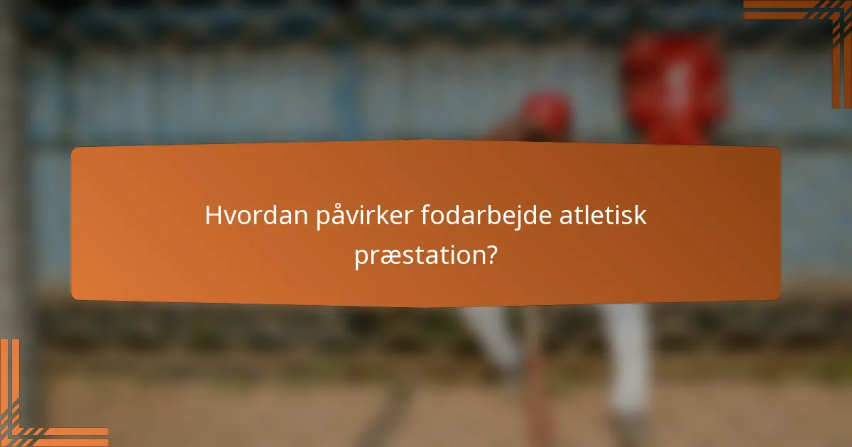 Hvordan påvirker fodarbejde atletisk præstation?