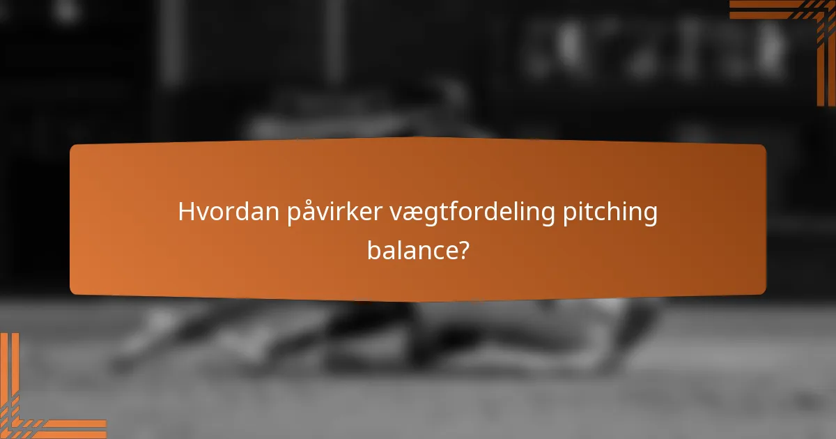 Hvordan påvirker vægtfordeling pitching balance?